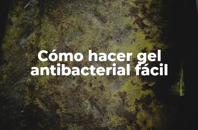 Cómo Hacer Gel Antibacterial Fácil