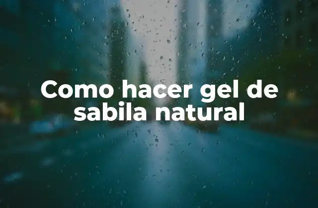 Como Hacer Gel de Sabila Natural