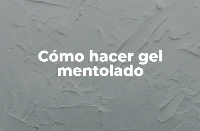 Cómo Hacer Gel Mentolado 2 ¿Qué es el gel mentolado?