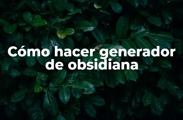 Cómo Hacer Generador de Obsidiana