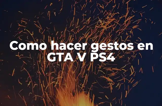 Como Hacer Gestos en Gta V Ps4