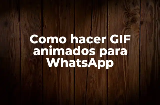 Como Hacer Gif Animados para Whatsapp