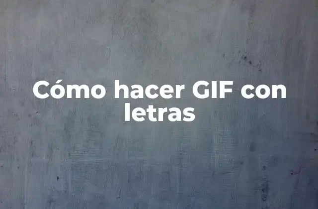 Cómo Hacer Gif con Letras