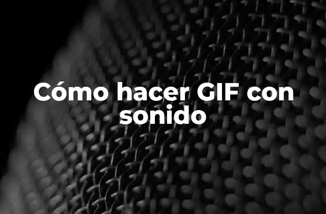 Cómo Hacer Gif con Sonido