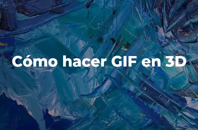 ¿Qué es un GIF en 3D?