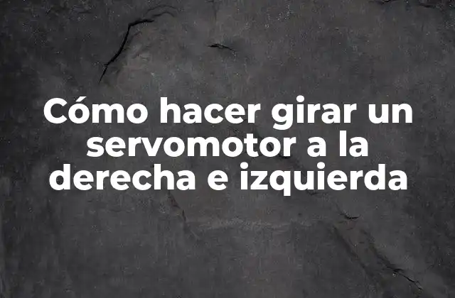 Cómo Hacer Girar un Servomotor a la Derecha e Izquierda 2 Cómo hacer girar un servomotor a la derecha e izquierda