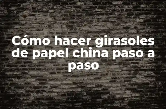 Cómo Hacer Girasoles de Papel China Paso a Paso