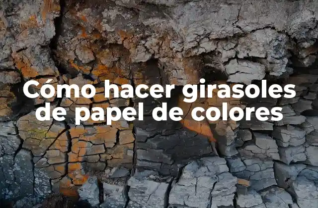 Cómo Hacer Girasoles de Papel de Colores