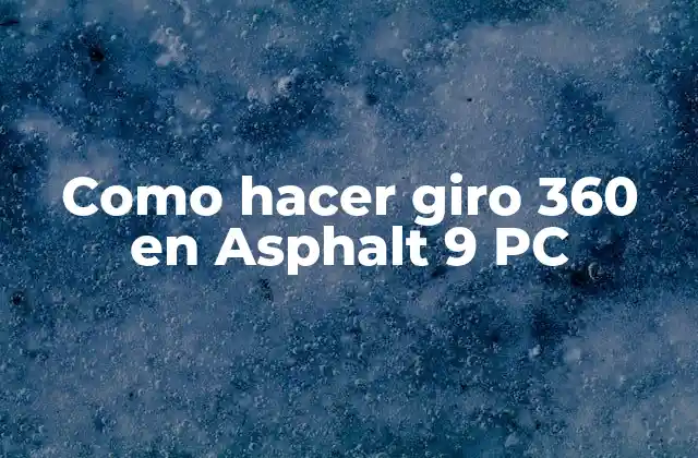 Como Hacer Giro 360 en Asphalt 9 Pc