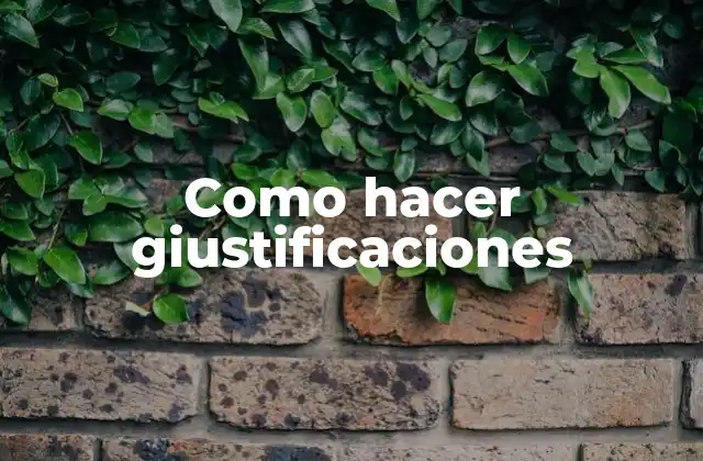 Como Hacer Giustificaciones