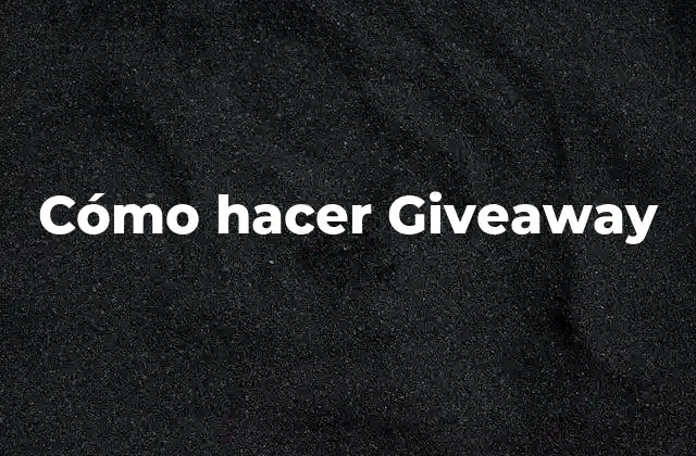 Cómo Hacer Giveaway