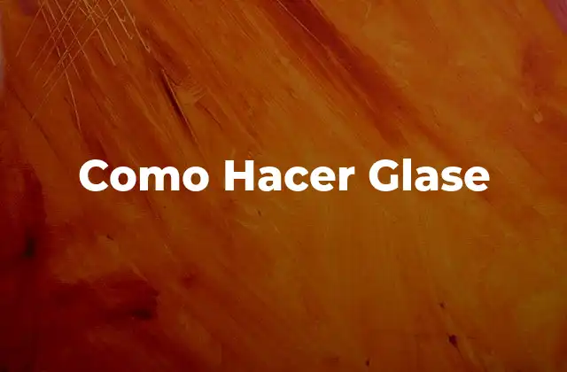 Como Hacer Glase