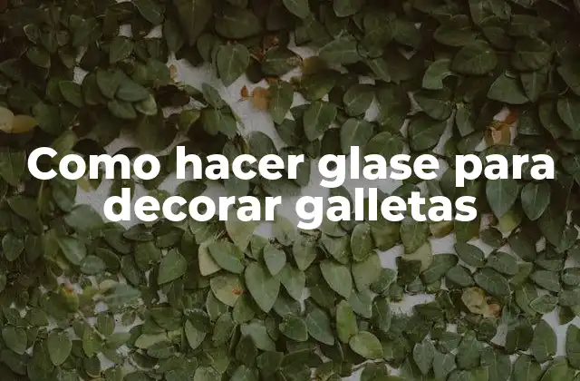 ¿Qué es el glase para decorar galletas?