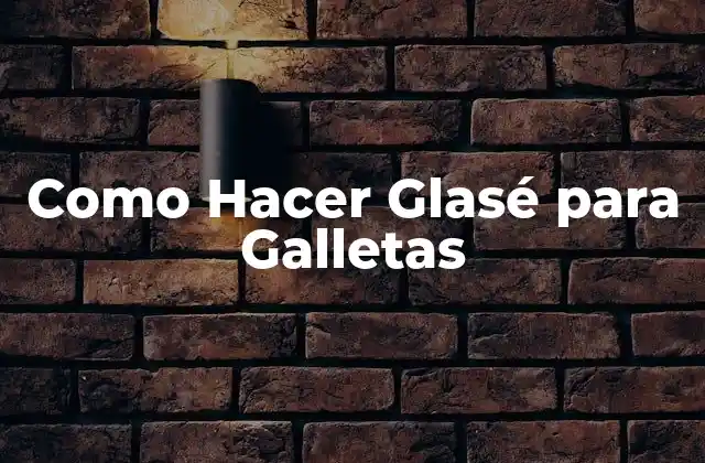 Como Hacer Glasé para Galletas