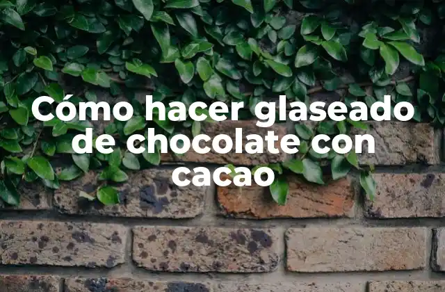 Cómo Hacer Glaseado de Chocolate con Cacao