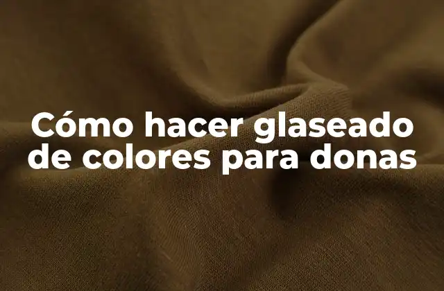 Cómo Hacer Glaseado de Colores para Donas
