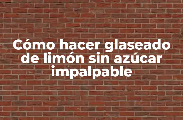 Cómo Hacer Glaseado de Limón sin Azúcar Impalpable