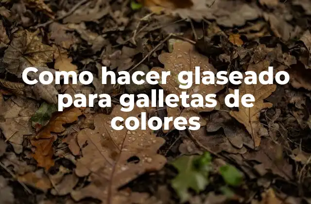 Como Hacer Glaseado para Galletas de Colores