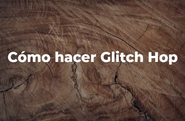 ¿Qué es Glitch Hop?