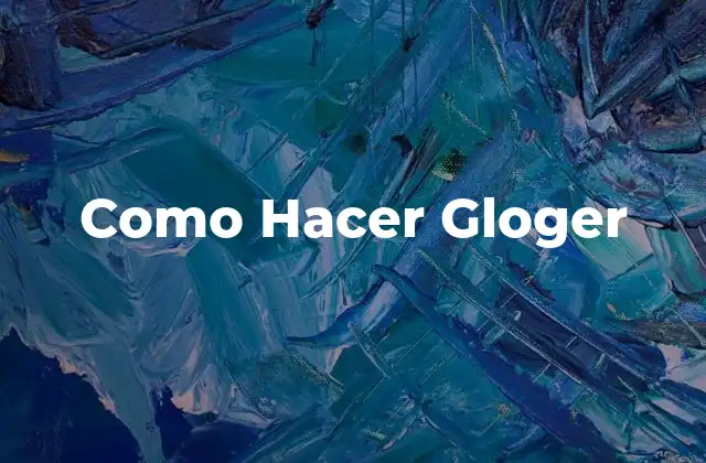 Como Hacer Gloger