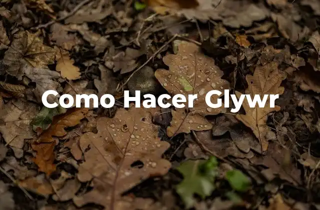 Como Hacer Glywr