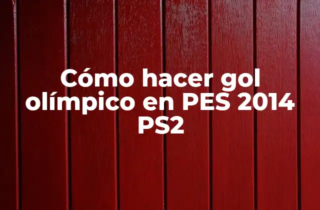 Cómo Hacer Gol Olímpico en Pes 2014 Ps2