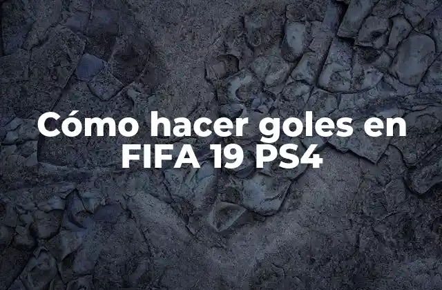 Cómo Hacer Goles en Fifa 19 Ps4