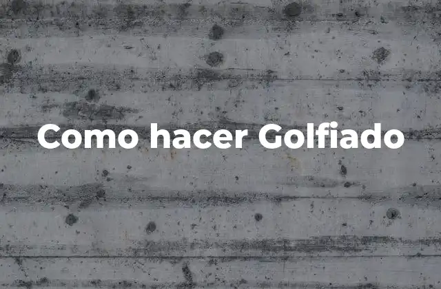 Como Hacer Golfiado