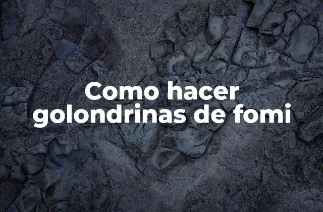 Como Hacer Golondrinas de Fomi