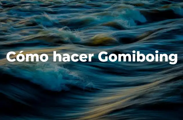 ¿Qué es el Gomiboing?