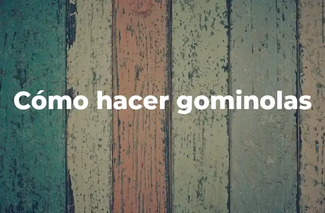 Cómo Hacer Gominolas