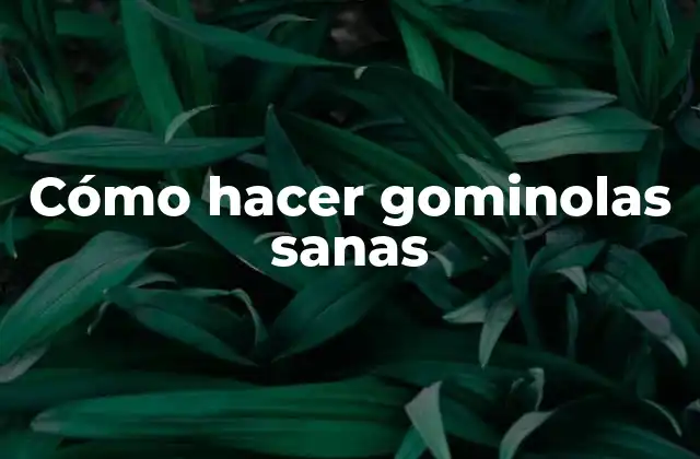 Cómo hacer gominolas sanas