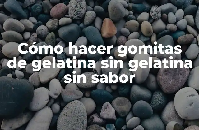 Cómo Hacer Gomitas de Gelatina sin Gelatina sin Sabor