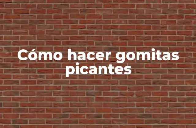 Cómo Hacer Gomitas Picantes 2 ¿Qué son las gomitas picantes?
