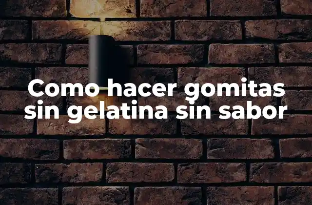 Como Hacer Gomitas sin Gelatina sin Sabor