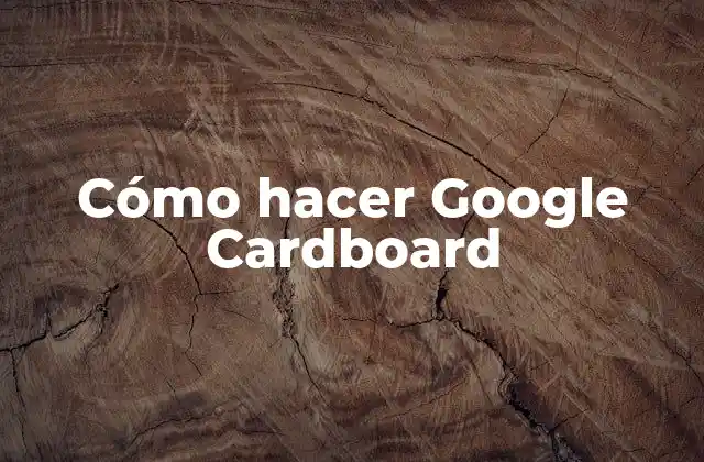 ¿Qué es Google Cardboard?