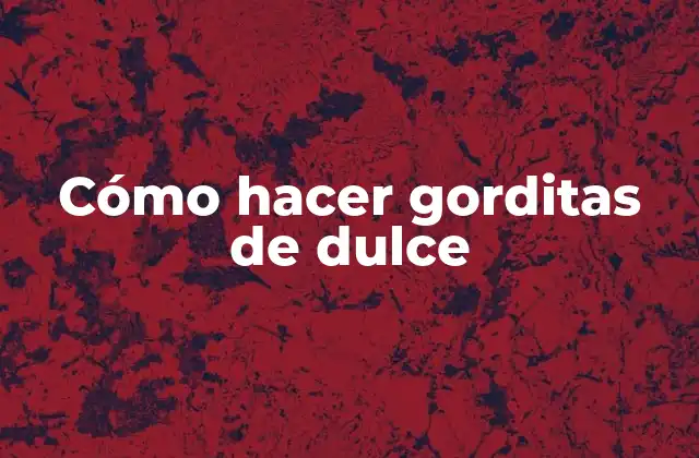 Cómo Hacer Gorditas de Dulce