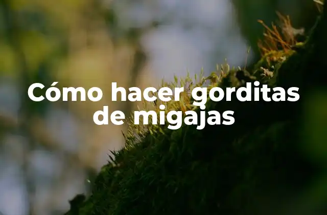 Cómo hacer gorditas de migajas