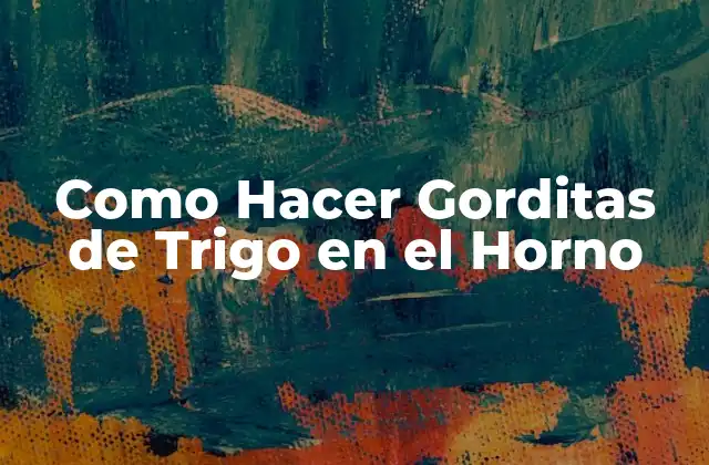 Como Hacer Gorditas de Trigo en el Horno