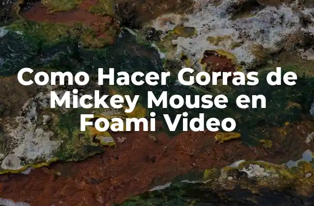 Como Hacer Gorras de Mickey Mouse en Foami Video
