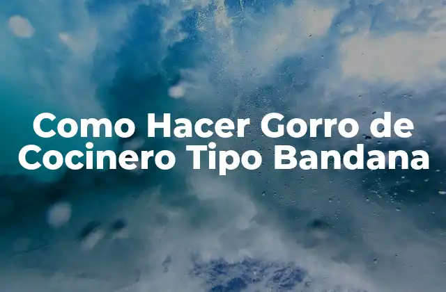 Como Hacer Gorro de Cocinero Tipo Bandana