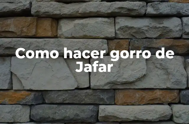 Como Hacer Gorro de Jafar