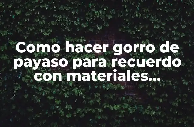 Como Hacer Gorro de Payaso para Recuerdo con Materiales Reciclados