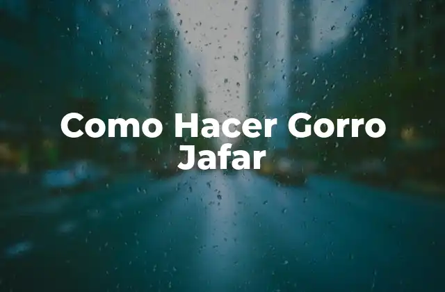 Como Hacer Gorro Jafar