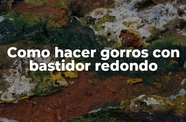 Como Hacer Gorros con Bastidor Redondo