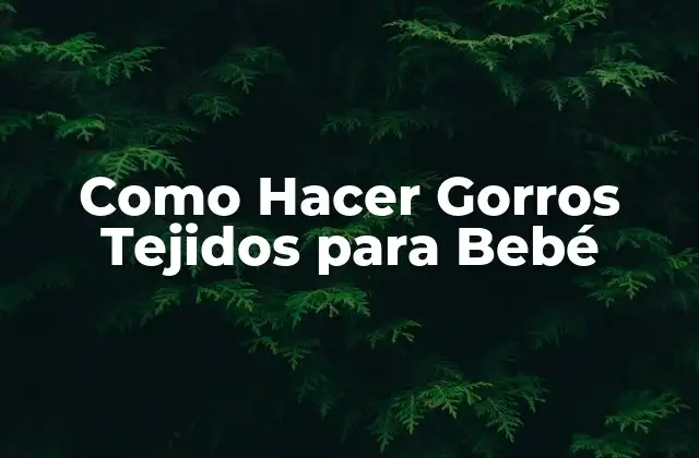 Gorros Tejidos para Bebé