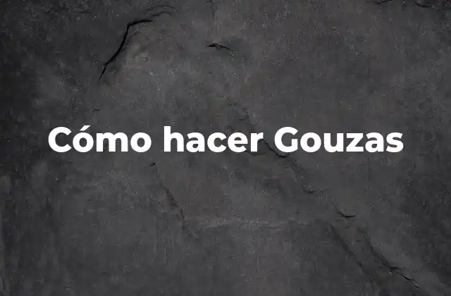 Cómo Hacer Gouzas