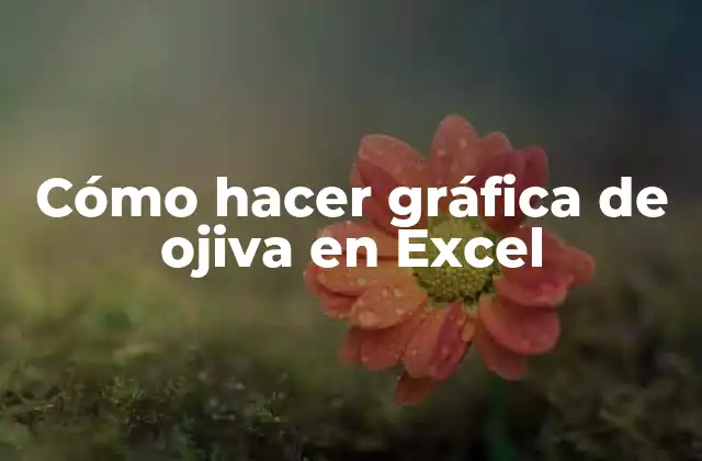 Cómo Hacer Gráfica de Ojiva en Excel