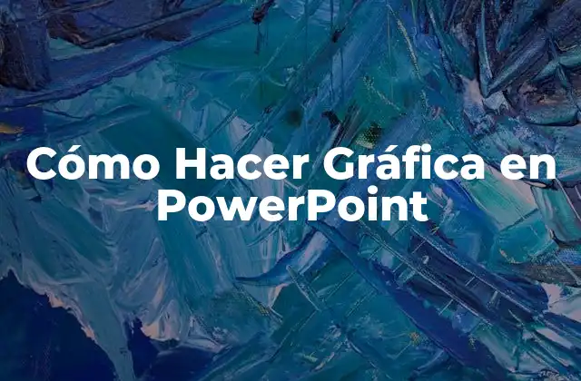 Cómo Hacer Gráfica en Powerpoint