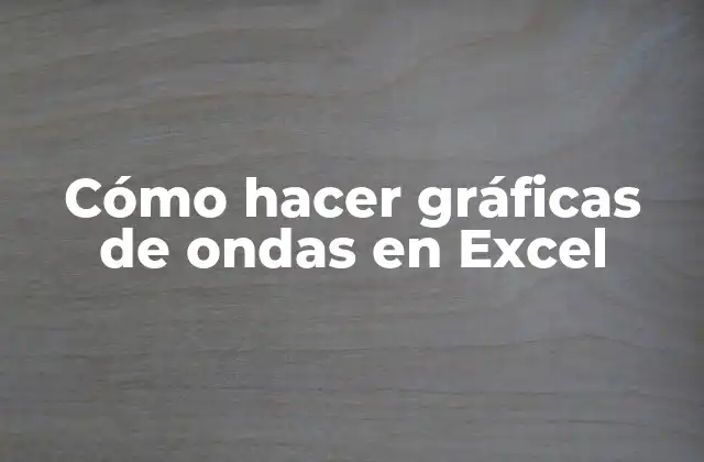 Cómo Hacer Gráficas de Ondas en Excel
